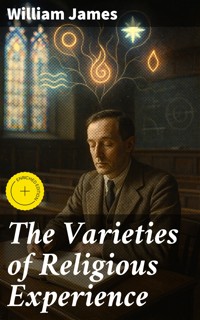The Varieties of Religious Experience - William James - E-Book