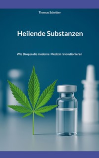 Heilende Substanzen - Thomas Schröter - E-Book