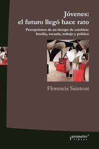 Jóvenes, el futuro llegó hace rato - Florencia Saintout - E-Book