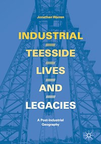 Industrial Teesside, Lives and Legacies - Jonathan Warren - E-Book