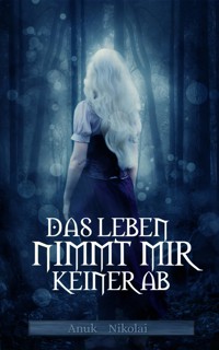 Das Leben nimmt mir keiner ab - Anuk Nikolai - E-Book