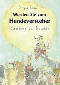 Werden Sie zum Hundeversteher - Sibylla Grave - E-Book