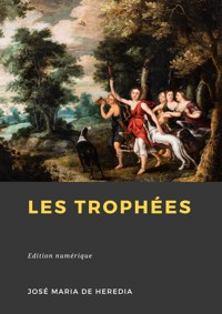 Les Trophées - José-Maria (de) Heredia - E-Book
