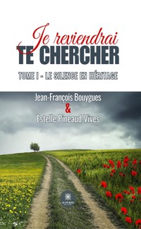 Je reviendrai te chercher - Tome 1 - Jean-François Bouygues - E-Book