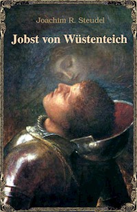 Jobst von Wüstenteich - Joachim R. Steudel - E-Book