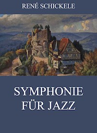 Symphonie für Jazz - René Schickele - E-Book