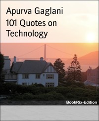 101 Quotes on Technology - Apurva Gaglani - E-Book