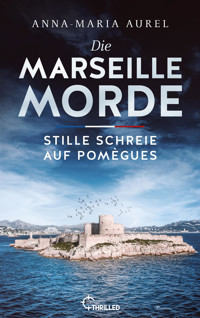 Die Marseille-Morde - Stille Schreie auf Pomègues - Anna-Maria Aurel - E-Book