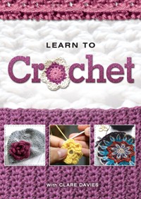 Learn to Crochet - Clare Davies - E-Book