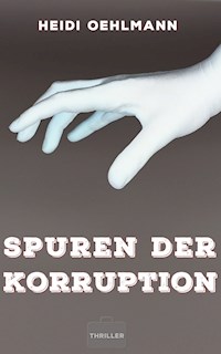 Spuren der Korruption - Heidi Oehlmann - E-Book