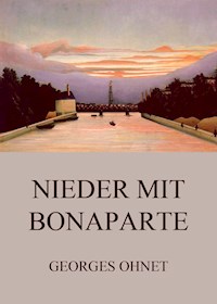 Nieder mit Bonaparte - Georges Ohnet - E-Book
