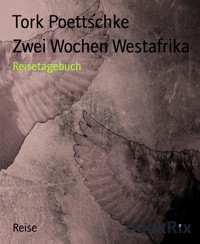 Zwei Wochen Westafrika - Tork Poettschke - E-Book