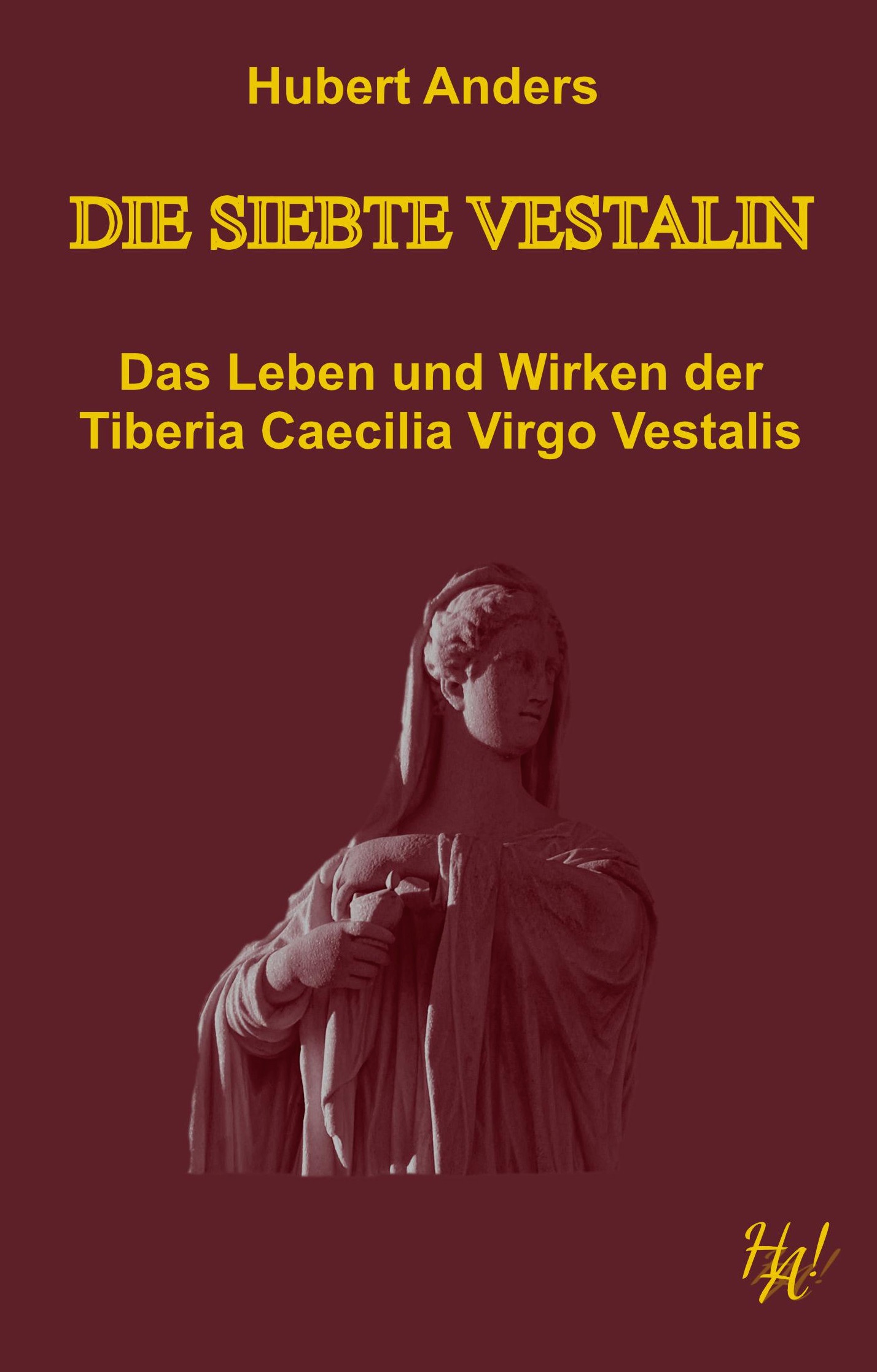 Die siebte Vestalin - Hubert Anders - E-Book