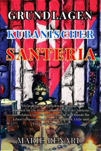 Grundlagen Kubanischer Santeria - Marie Renard - E-Book