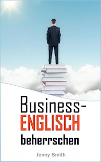 Business-Englisch beherrschen - Jenny Smith - E-Book