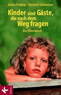 Kinder sind Gäste, die nach dem Weg fragen - Jirina Prekop - E-Book