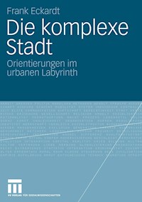 Die komplexe Stadt - Frank Eckardt - E-Book