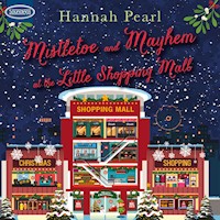 Mistletoe and Mayhem at the Little Shopping Mall - Hannah Pearl - Hörbuch