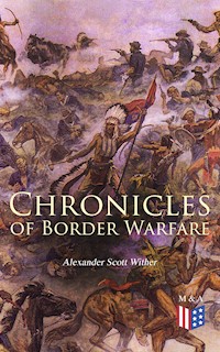 Chronicles of Border Warfare - Alexander Scott Withers - E-Book