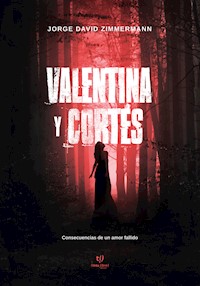 Valentina y Cortés - Jorge David Zimmermann - E-Book