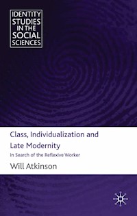 Class, Individualization and Late Modernity - W. Atkinson - E-Book