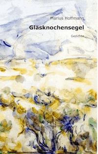 Glasknochensegel - Marius Hoffmann - E-Book