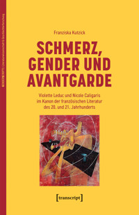 Schmerz, Gender und Avantgarde - Franziska Kutzick - kostenlos E-Book