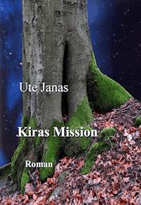 Kiras Mission - Ute Janas - E-Book