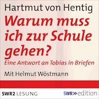 Warum muss ich zur Schule gehen? - Harmut von Hentig - Hörbuch