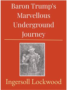 Baron Trump's Marvellous Underground Journey - Ingersoll Lockwood - E-Book