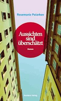 Aussichten sind überschätzt - Rosemarie Poiarkov - E-Book