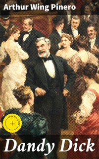 Dandy Dick - Arthur Wing Pinero - E-Book