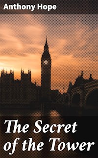 The Secret of the Tower - Anthony Hope - E-Book