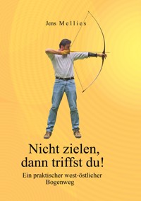 Nicht zielen, dann triffst du ! - Jens Mellies - E-Book