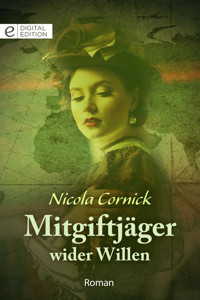Mitgiftjäger wider Willen - Nicola Cornick - E-Book