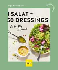 1 Salat - 50 Dressings - Inga Pfannebecker - E-Book