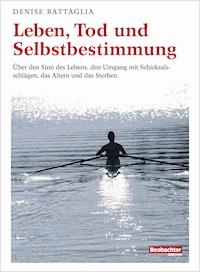 Leben, Tod und Selbstbestimmung - Denise Battaglia - E-Book