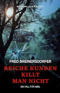 Reiche Kunden killt man nicht – Ein Fall für Abel - Fred Breinersdorfer - E-Book