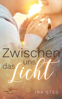 Zwischen uns das Licht - Ina Steg - E-Book