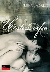 Unterworfen - Lena Morell - E-Book