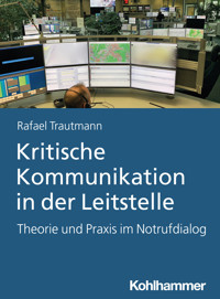 Kritische Kommunikation in der Leitstelle - Rafael Trautmann - E-Book