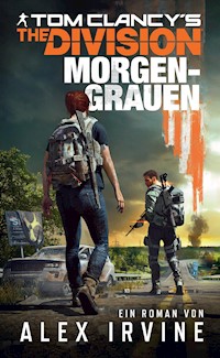 Tom Clancy's The Division: Morgengrauen - Alex Irvine - E-Book