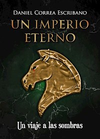 Un imperio eterno: Un viaje a las sombras - Daniel Correa - E-Book