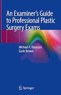 An Examiner’s Guide to Professional Plastic Surgery Exams - Michael F. Klaassen - E-Book