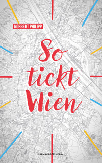 So tickt Wien - Norbert Philipp - E-Book
