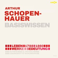 Arthur Schopenhauer (1788-1860) - Leben, Werke, Bedeutung - Basiswissen (ungekürzt) - Bert Alexander Petzold - Hörbuch