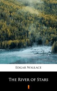 The River of Stars - Edgar Wallace - E-Book
