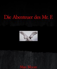 Die Abenteuer des Mr. F. - Marc Moore - E-Book
