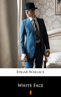 White Face - Edgar Wallace - E-Book