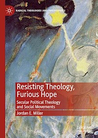 Resisting Theology, Furious Hope - Jordan E. Miller - E-Book